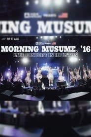 Morning Musume.'16 Live Concert in Houston series tv
