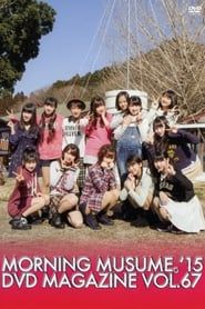 Morning Musume.'15 DVD Magazine Vol.67 series tv