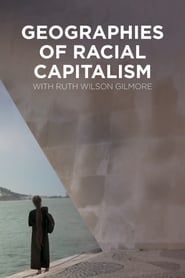Geographies of Racial Capitalism with Ruth Wilson Gilmore series tv