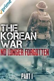 The Korean War: No Longer Forgotten - Part I series tv