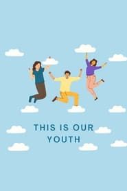 This Is Our Youth series tv