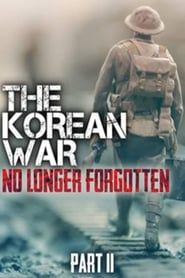 The Korean War: No Longer Forgotten Part II series tv