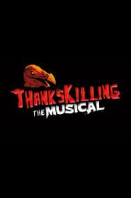 ThanksKilling The Musical 2013 streaming