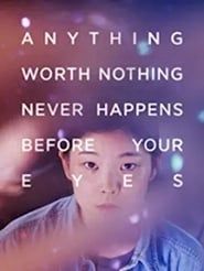 Anything worth noting never happens before your eyes series tv
