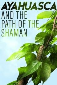 Ayahuasca and the Path of the Shaman-hd