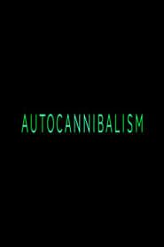 watch Autocannibalism