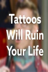 Shayne Smith: Tattoos Will Ruin Your Life series tv