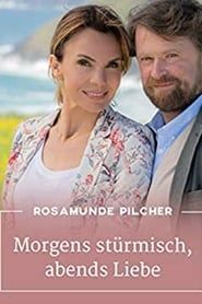 Rosamunde Pilcher: Morgens stürmisch, abends Liebe 2019 streaming