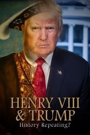 Henry VIII & Trump: History Repeating? series tv
