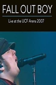 Fall Out Boy: Live from UCF Arena 2007 streaming