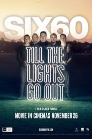 SIX60: Till the Lights Go Out series tv