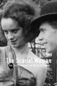 The Scarlet Woman: An Ecclesiastical Melodrama series tv