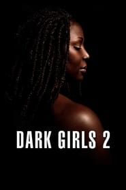 Dark Girls 2 series tv