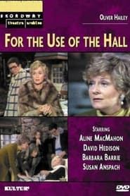 For the Use of the Hall series tv