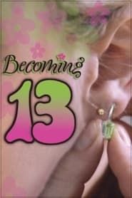 Becoming 13 (2006)