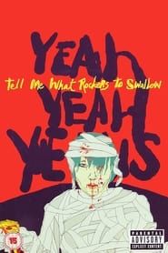 watch Yeah Yeah Yeahs: Tell Me What Rockers to Swallow