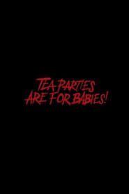 Image Tea Parties are for Babies!