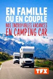 En famille ou en couple Nos incroyables vacances en camping car series tv