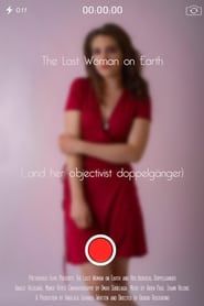 The Last Woman on Earth (... and Her Objectivist Doppelgänger) series tv