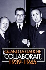 Quand la gauche collaborait, 1939-1945 series tv