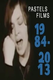 Pastels Films 1984-2013 (2018)