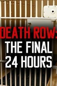 Death Row: The Final 24 Hours series tv