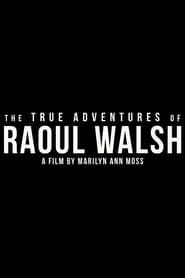 The True Adventures of Raoul Walsh series tv