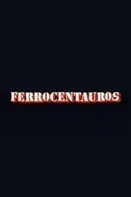Ferrocentauros (1991)