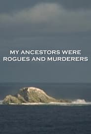 My Ancestors Were Rogues and Murderers series tv