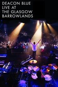 Deacon Blue Live At The Glasgow Barrowlands series tv