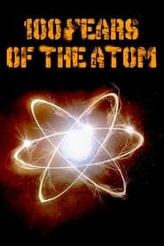 watch Notre ami l'atome  : un siècle de radioactivité