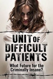 Unit of Difficult Patients: What Future for the Criminally Insane? 2017 streaming