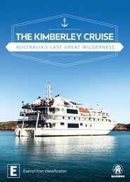The Kimberley Cruise - Australia's Last Great Wilderness series tv