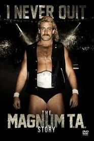 Image I Never Quit: The Magnum T.A. Story 2016