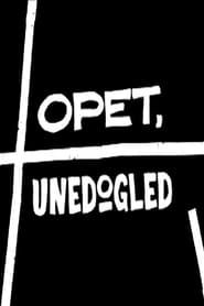 Opet, unedogled (2017)