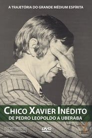 watch Chico Xavier Inédito - De Pedro Leopoldo a Uberaba