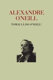 Alexandre O’Neill - Tomai lá do O’Neill series tv