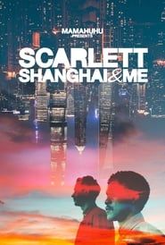Scarlett, Shanghai & Me series tv