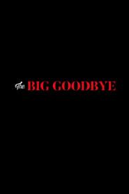 The Big Goodbye series tv