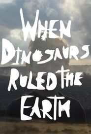 When Dinosaurs Ruled the Earth series tv