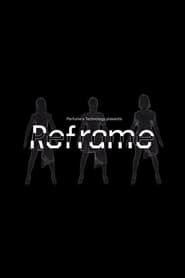 Perfume x TECHNOLOGY Presents: REFRAME (2018)