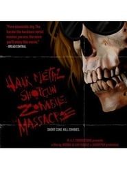 Hairmetal Shotgun Zombie Massacre: The Movie 2016 streaming