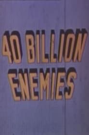 40 Billion Enemies series tv
