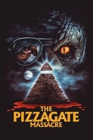 The Pizzagate Massacre 2020 streaming