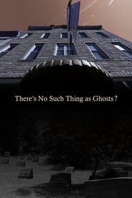 There’s No Such Thing as Ghosts? series tv