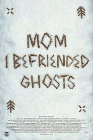 Image Mom, I Befriended Ghosts