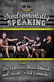 watch Developmentally Speaking With Doc Gallows, Brad Attitude & Camacho