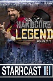 STARRCAST III: Tales of A Hardcore Legend With Mick Foley series tv