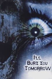 I'll Bury You Tomorrow (2002)