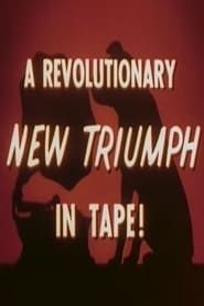 A Revolutionary New Triumph In Tape! series tv